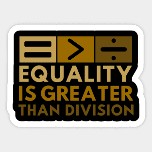 Equality Is Greater Than Division Math Black History Month Sticker